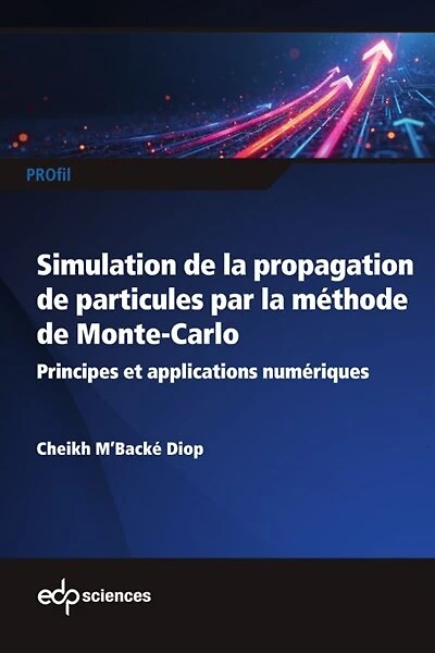 Simulation de la propagation de particules par la méthode de Monte-Carlo: principes et applications numériques