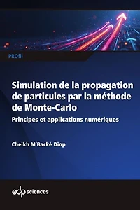 Simulation de la propagation de particules par la méthode de Monte-Carlo: principes et applications numériques