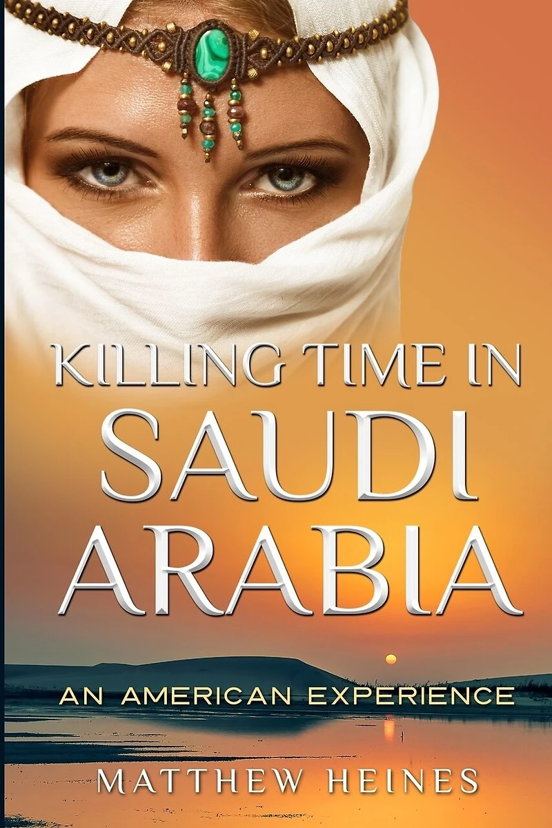 Killing Time Saudi Arabia: An American Experience
