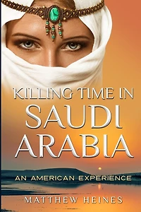 Killing Time Saudi Arabia: An American Experience