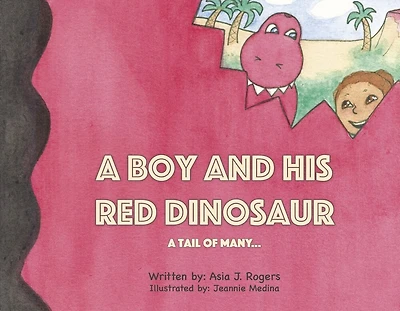 A Boy and His Red Dinosaur…A Tail of Many