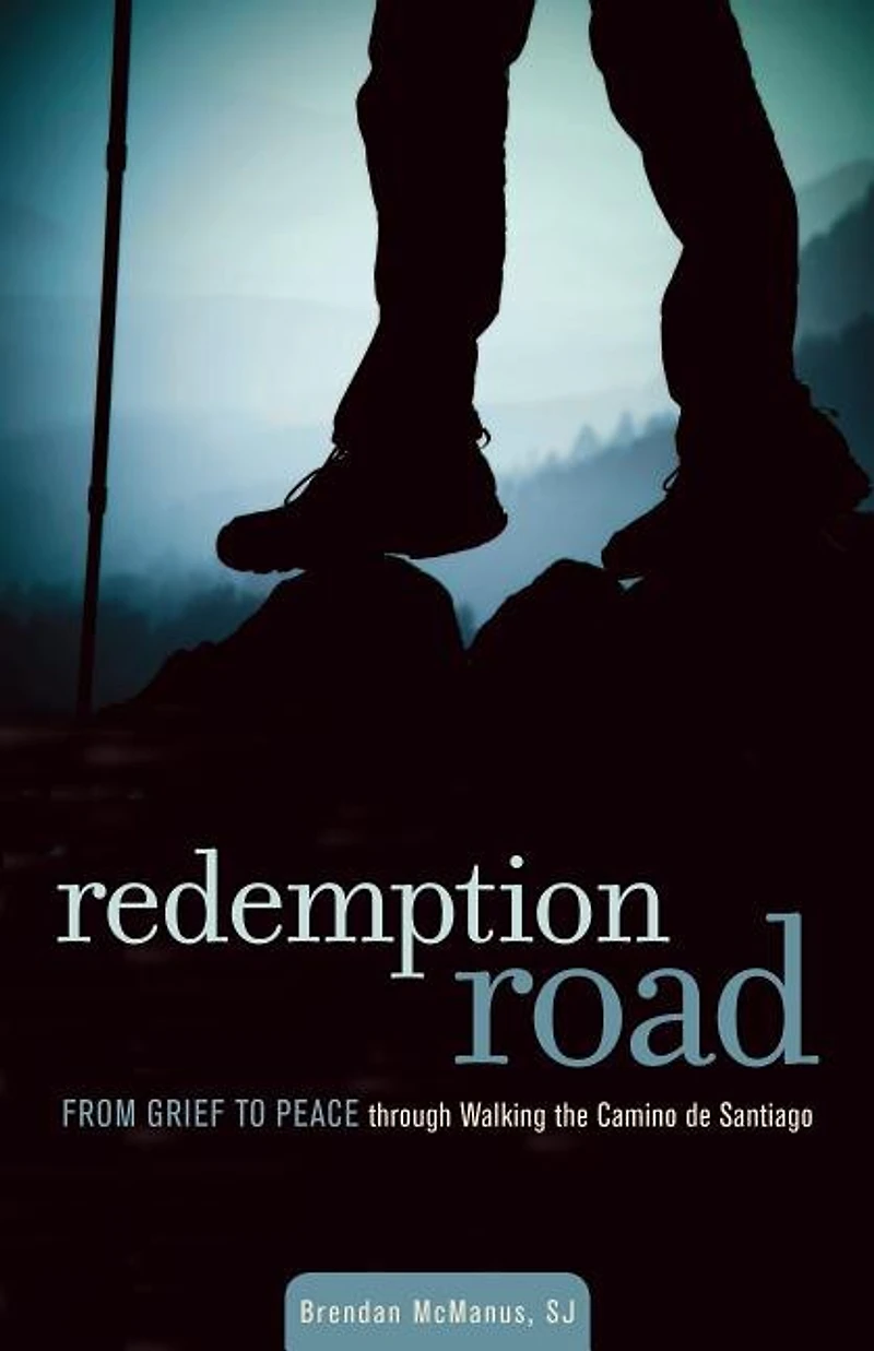 Redemption Road: From Grief to Peace Through Walking the Camino de Santiago: - Step by on Santia