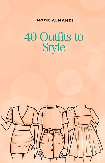 40 Outfits to Style: Design Your Style Workbook: Winter, Summer, Fall outfits and More - Drawing Workbook for Teens, and Adults