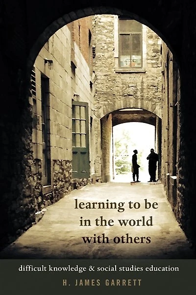 Learning to be the World with Others: Difficult Knowledge and Social Studies Education