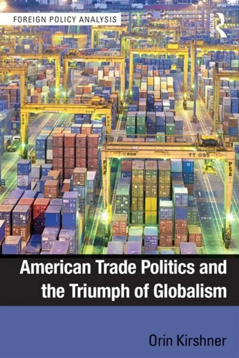 American Trade Politics And The Triumph Of Globalism