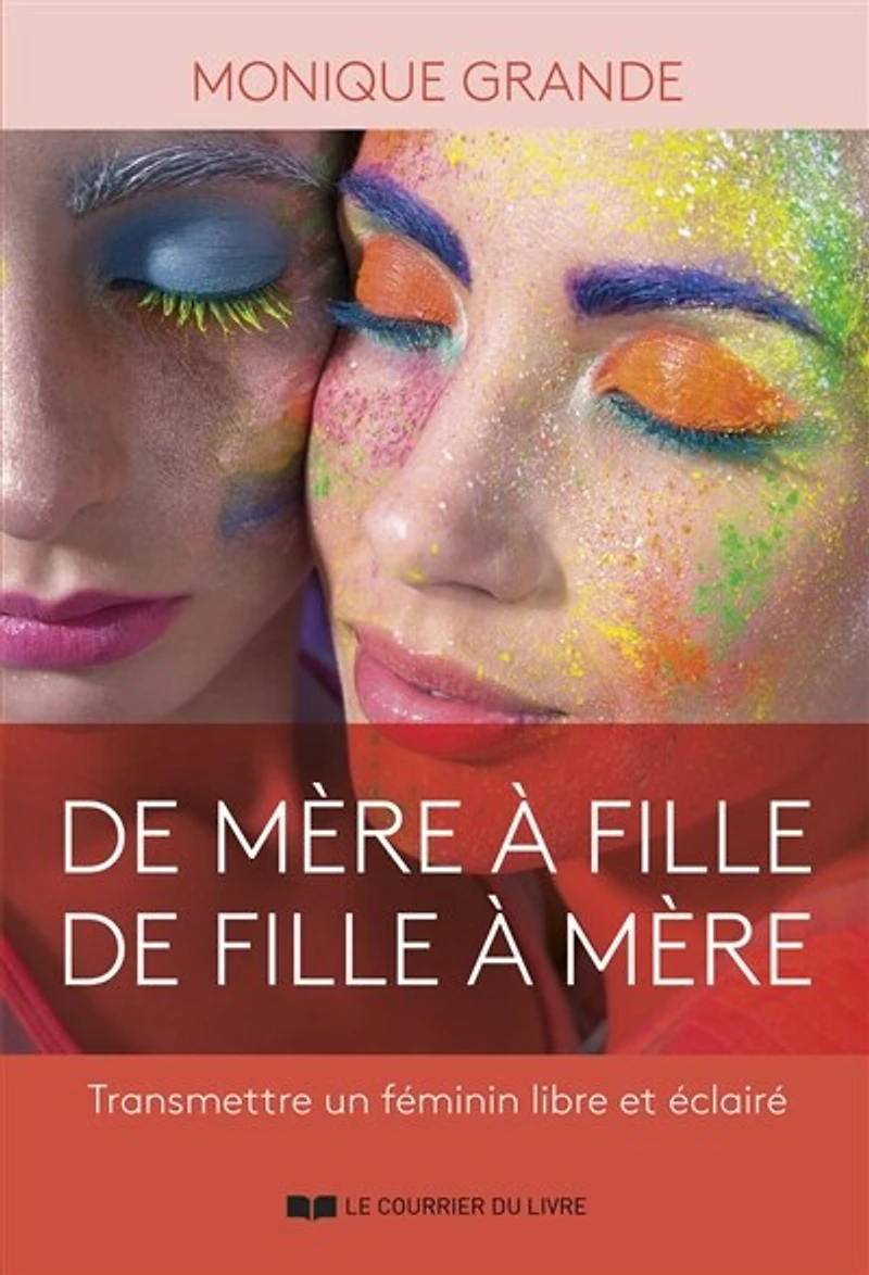 de mère à fille, fille mère: transmettre un féminin libre et éclairé