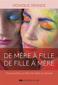 de mère à fille, fille mère: transmettre un féminin libre et éclairé