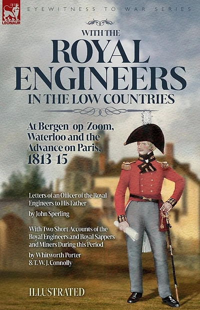 With the Royal Engineers in the Low Countries: At Bergen-op-Zoom, Waterloo and the Advance on Paris