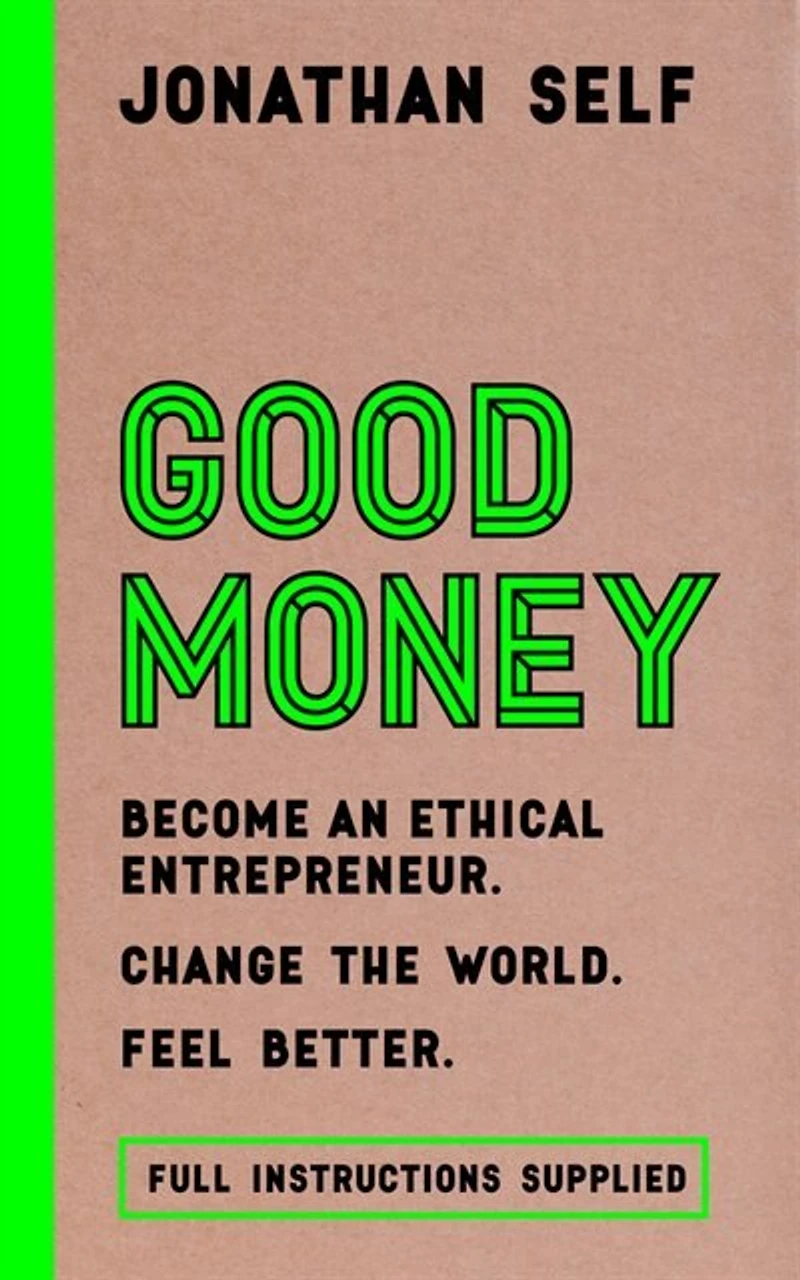 Good Money: Become An Ethical Entrepreneur