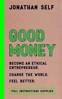 Good Money: Become An Ethical Entrepreneur
