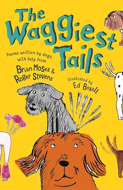 The Waggiest Tails: Poems Written by Dogs
