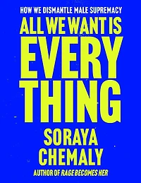 All We Want Is Everything: How Dismantle Male Supremacy