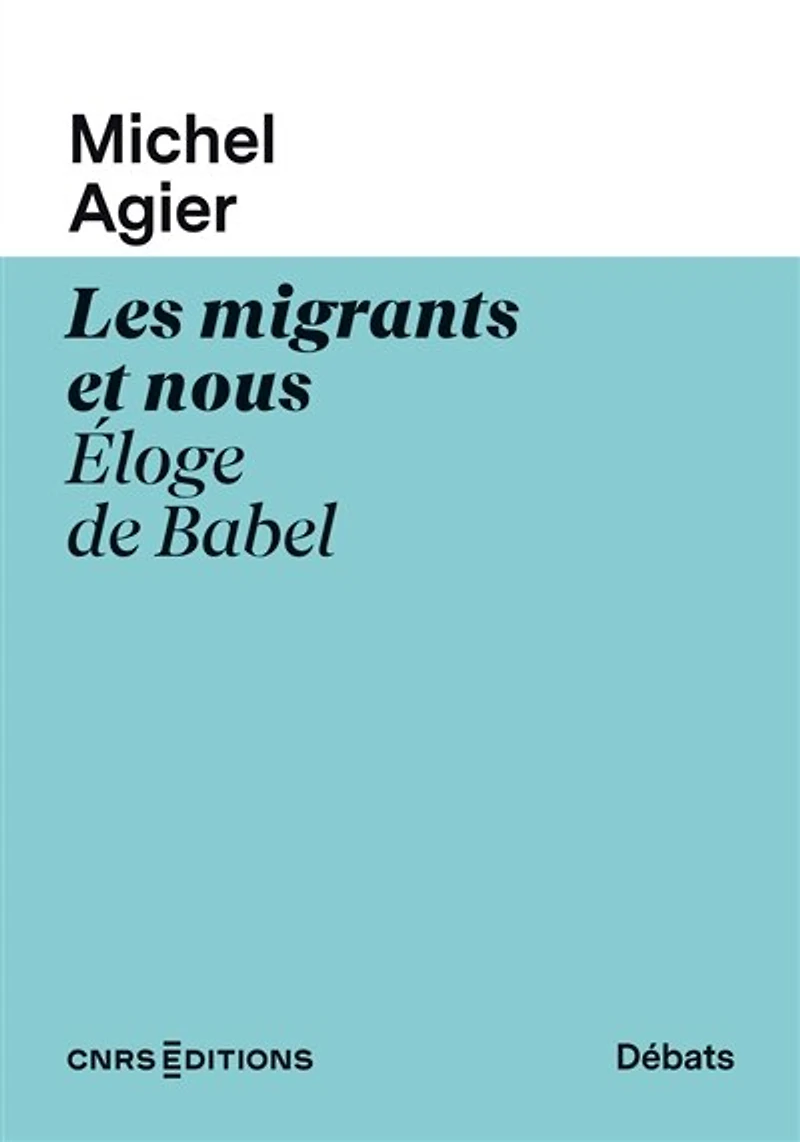 Les migrants et nous: éloge de Babel