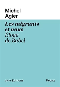 Les migrants et nous: éloge de Babel