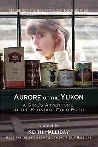 Aurore of the Yukon: A Girl's Adventure Klondike Gold Rush