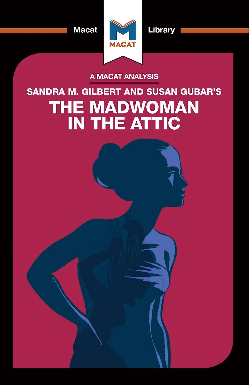 An Analysis Of Sandra M. Gilbert And Susan Gubar's The Madwoman Attic: Woman Writer Nineteenth-century Literary Imagination