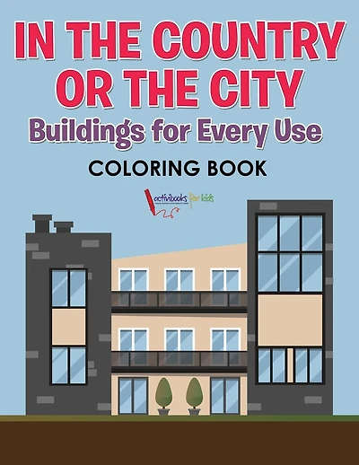 In the Country or the City: Buildings for Every Use coloring book