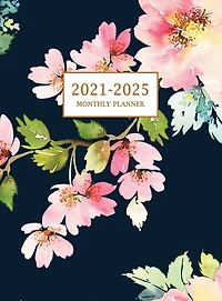 2021-2025 Monthly Planner Hardcover: Large Five Year Planner With Floral Cover (volume 3)