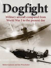Dogfight: Military Aircraft Compared From World War I To The Present Day