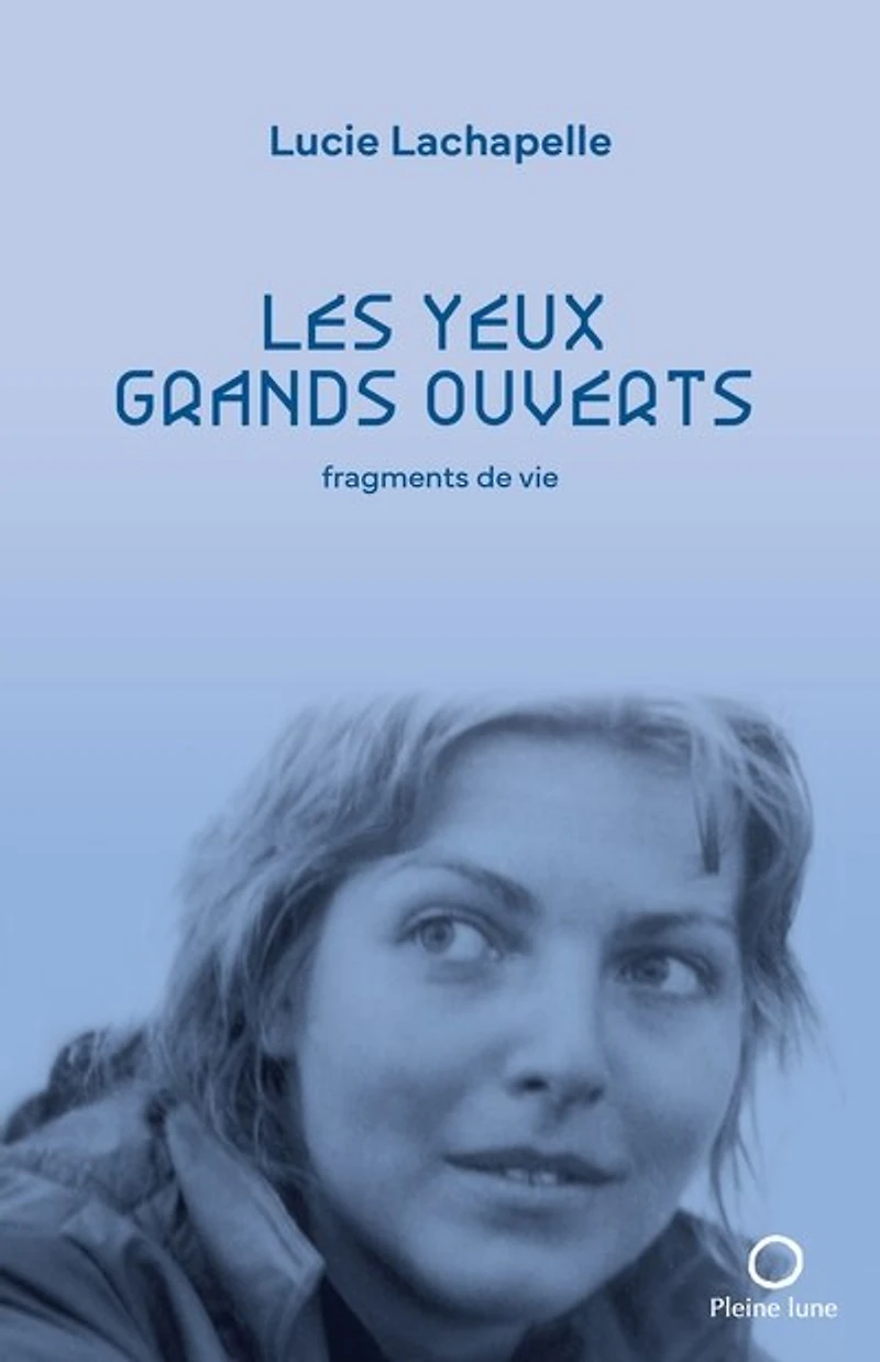 Les yeux grands ouverts: fragments de vie