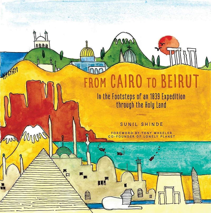 From Cairo To Beirut: In The Footsteps Of An 1839 Expedition Through The Holy Land