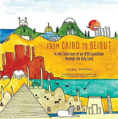 From Cairo To Beirut: In The Footsteps Of An 1839 Expedition Through The Holy Land