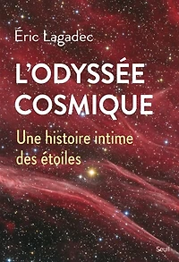 L' odyssée cosmique: une histoire intime des étoiles