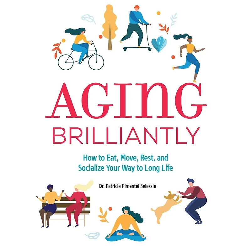 Aging Brilliantly: How to Eat, Move, Rest