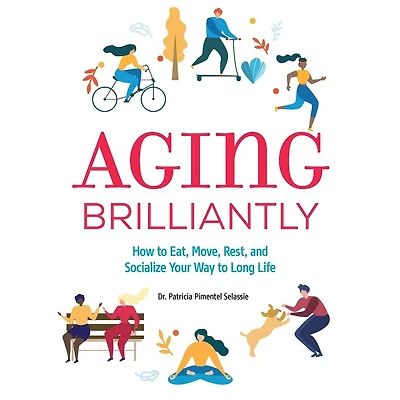 Aging Brilliantly: How to Eat, Move, Rest
