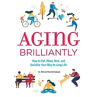 Aging Brilliantly: How to Eat, Move, Rest