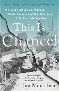 This Is Chance!: The Great Alaska Earthquake, Genie Chance, And Shattered City She Held Together