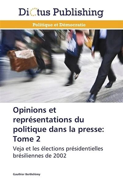 Opinions et représentations du politique dans la presse: tome 2