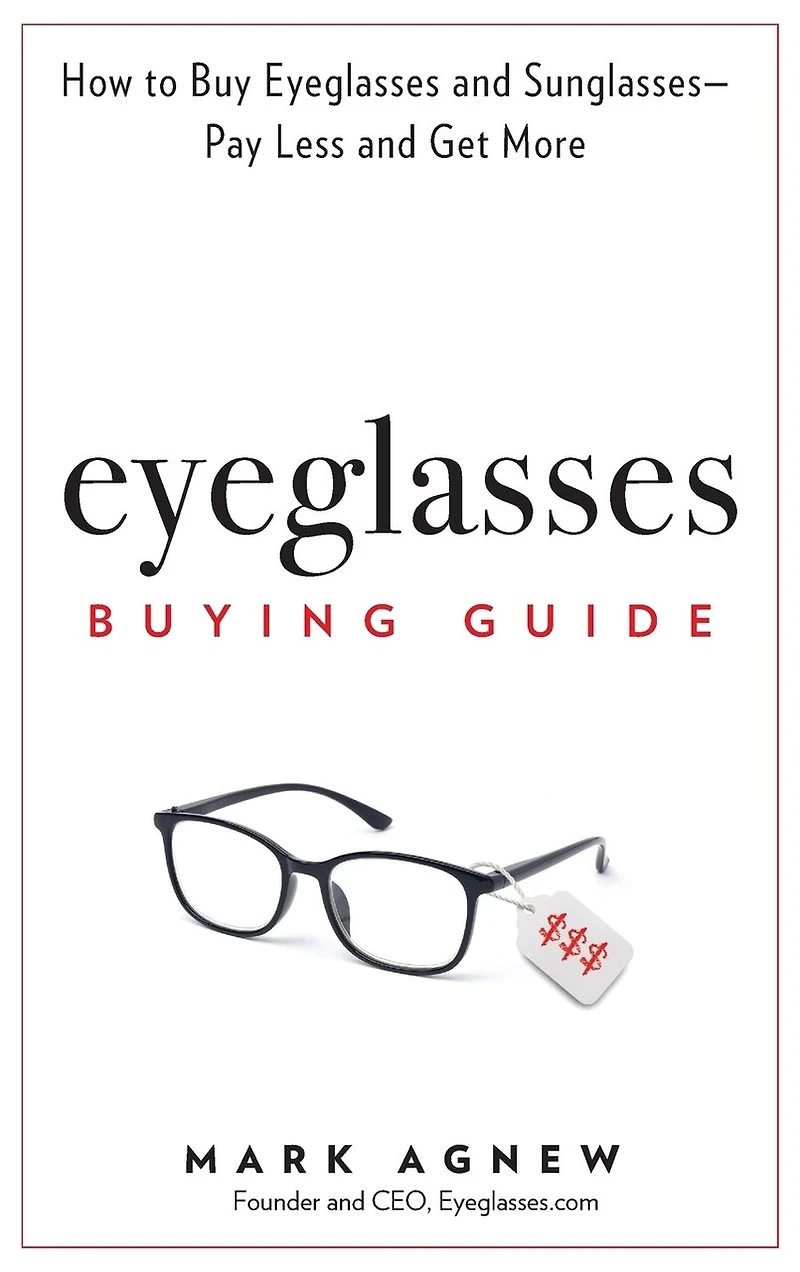 Eyeglasses Buying Guide: How to Buy and Sunglasses -- Pay Less Get More