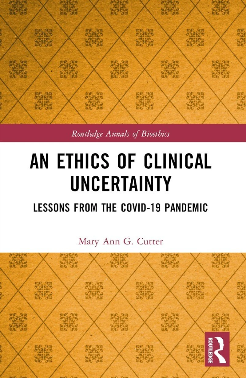 An Ethics of Clinical Uncertainty: Lessons from the COVID-19 Pandemic