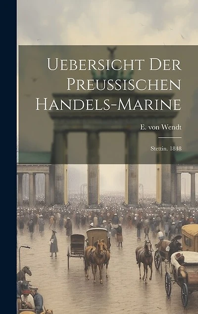 Uebersicht Der Preussischen Handels-marine: Stettin. 1848