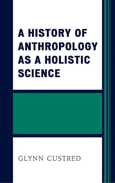 a History of Anthropology as Holistic Science