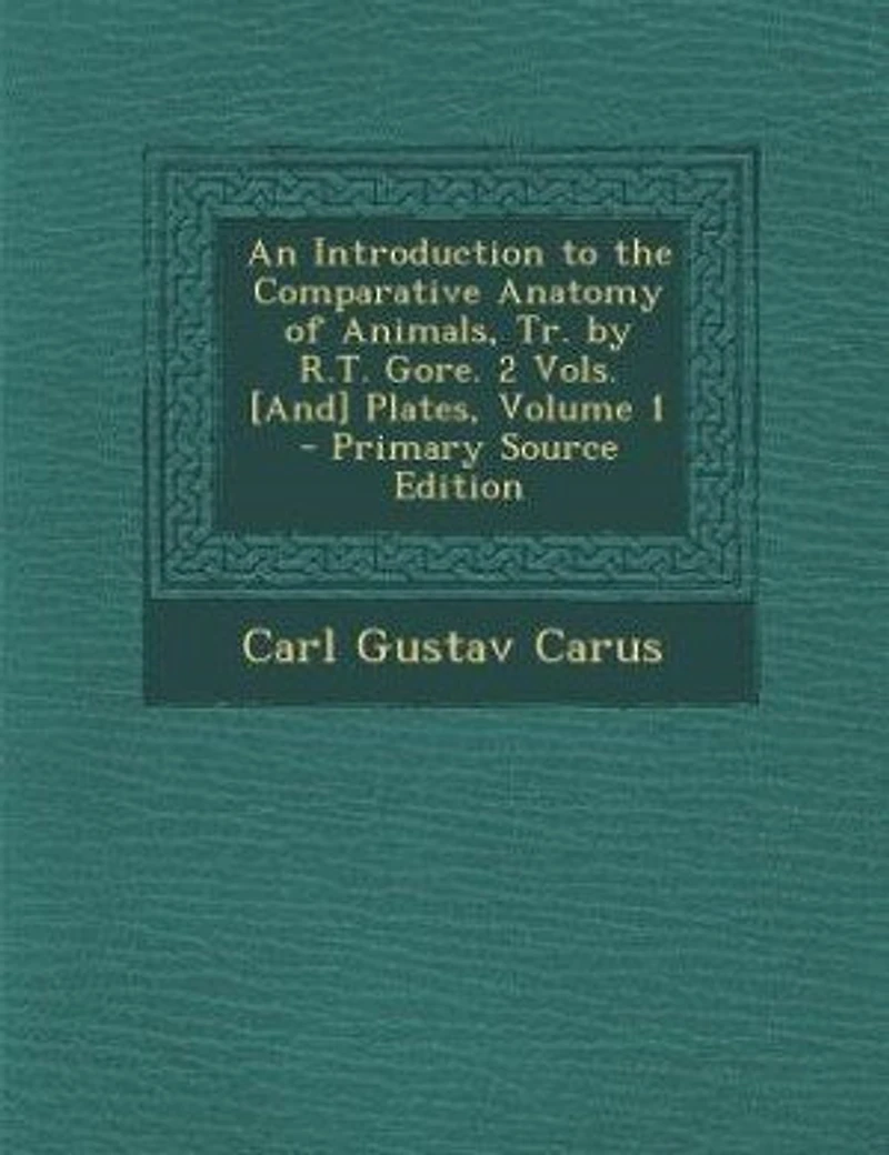 An Introduction to the Comparative Anatomy of Animals, Tr. by R.T. Gore. 2 Vols. [And] Plates, Volume 1