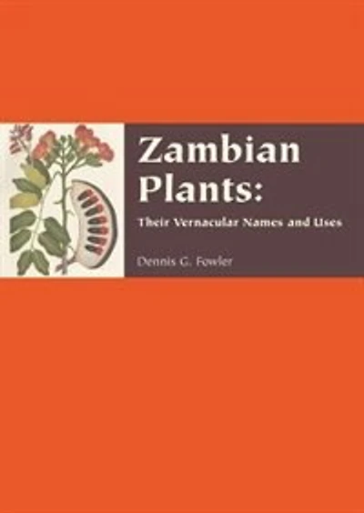 Zambian Plants: Their Vernacular Names and Uses
