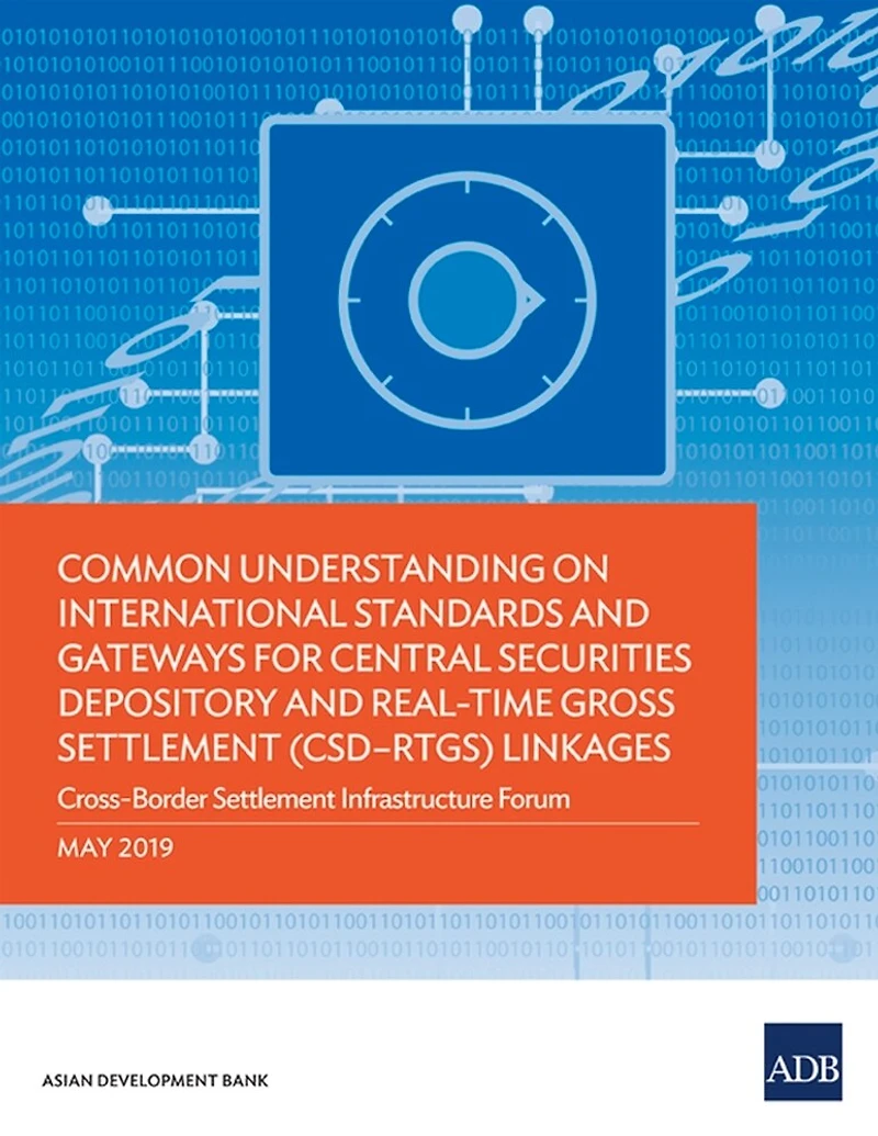 Common Understanding on International Standards and Gateways for Central Securities Depository Real-Time Gross Settlement (CSD-RTGS) Linkages: Cross-Border Infrastructure Forum
