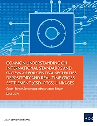 Common Understanding on International Standards and Gateways for Central Securities Depository Real-Time Gross Settlement (CSD-RTGS) Linkages: Cross-Border Infrastructure Forum