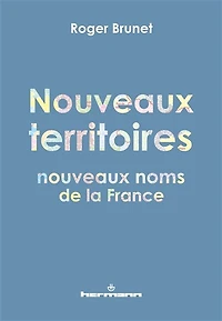 Nouveaux territoires, nouveaux noms de la France