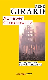Achever Clausewitz : entretiens avec Benoît Chantre: entretiens avec Benoît Chantre