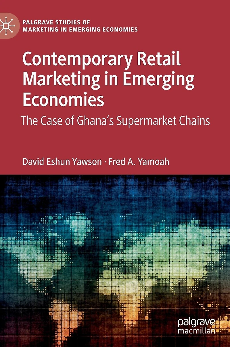 Contemporary Retail Marketing Emerging Economies: The Case of Ghana's Supermarket Chains