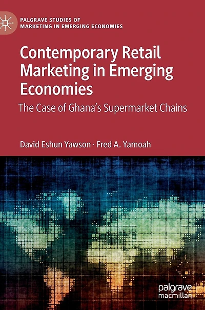 Contemporary Retail Marketing Emerging Economies: The Case of Ghana's Supermarket Chains