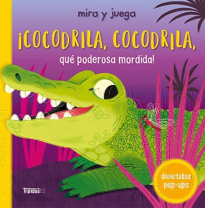 ¡Cocodrila, cocodrila, qué poderosa mordida! / Crocodile, crocodile. What Sharp Teeth You Have!