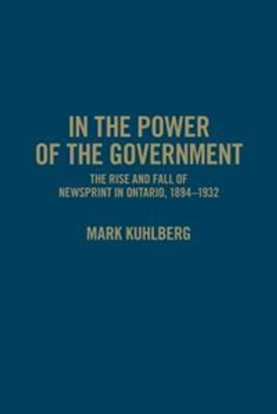 The Power of Government: Rise and Fall Newsprint Ontario, 1894-1932