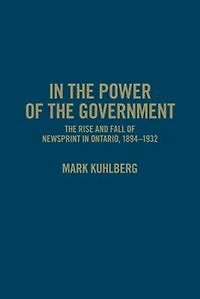 The Power of Government: Rise and Fall Newsprint Ontario, 1894-1932