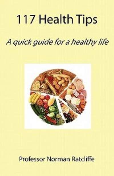 117 Health Tips: A Quick Guide For A Healthy Life