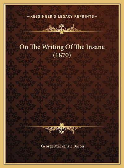 On The Writing Of The Insane (1870)