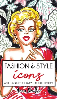 Fashion & Style Icons: An Illustrated Journey Through History
